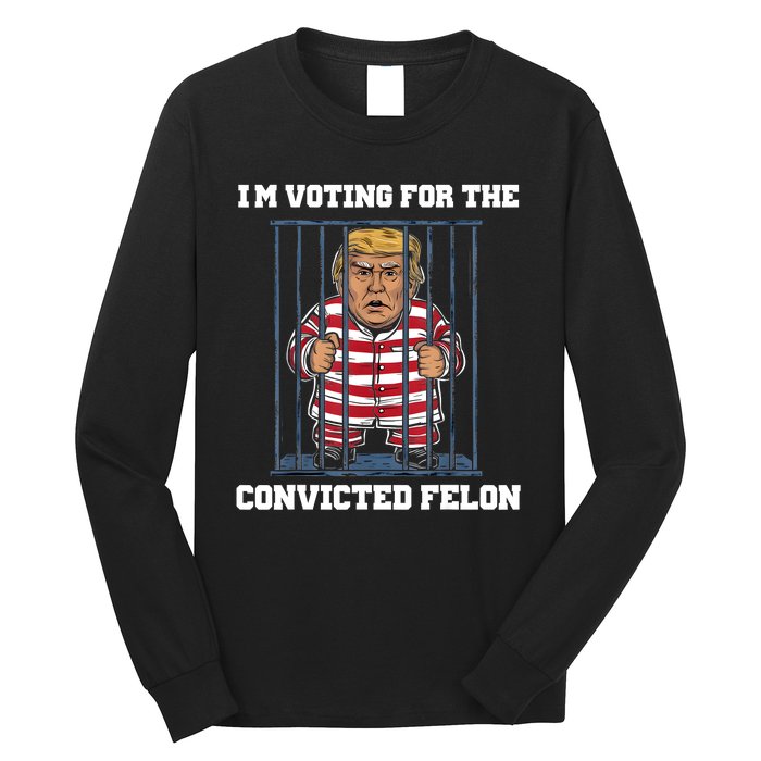 IM Voting Convicted Felon Trump 2024 Long Sleeve Shirt