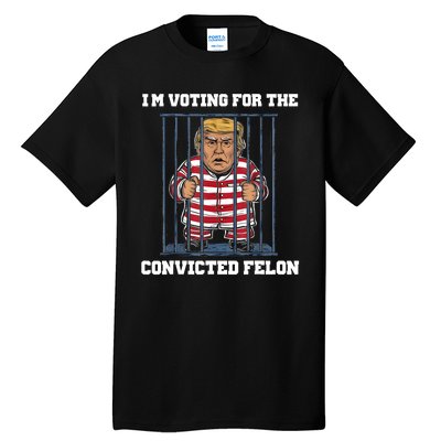 IM Voting Convicted Felon Trump 2024 Tall T-Shirt