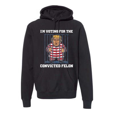 IM Voting Convicted Felon Trump 2024 Premium Hoodie