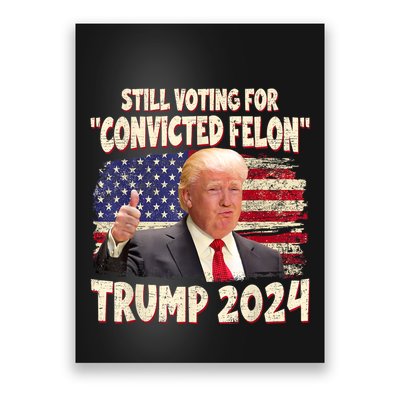 IM Voting Convicted Felon 2024 Trump 2024 Convicted Felon Poster