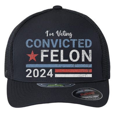 Im Voting Convicted Felon 2024 Flexfit Unipanel Trucker Cap