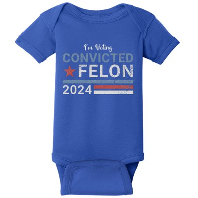 Im Voting Convicted Felon 2024 Baby Bodysuit