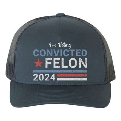 Im Voting Convicted Felon 2024 Yupoong Adult 5-Panel Trucker Hat