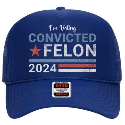 Im Voting Convicted Felon 2024 High Crown Mesh Back Trucker Hat