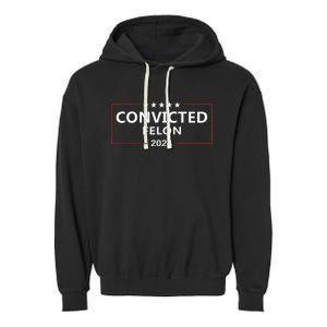 I Voted Convicted Felon 2024 Pro Trump Election Campaign Garment-Dyed Fleece Hoodie