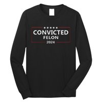 I Voted Convicted Felon 2024 Pro Trump Election Campaign Long Sleeve Shirt