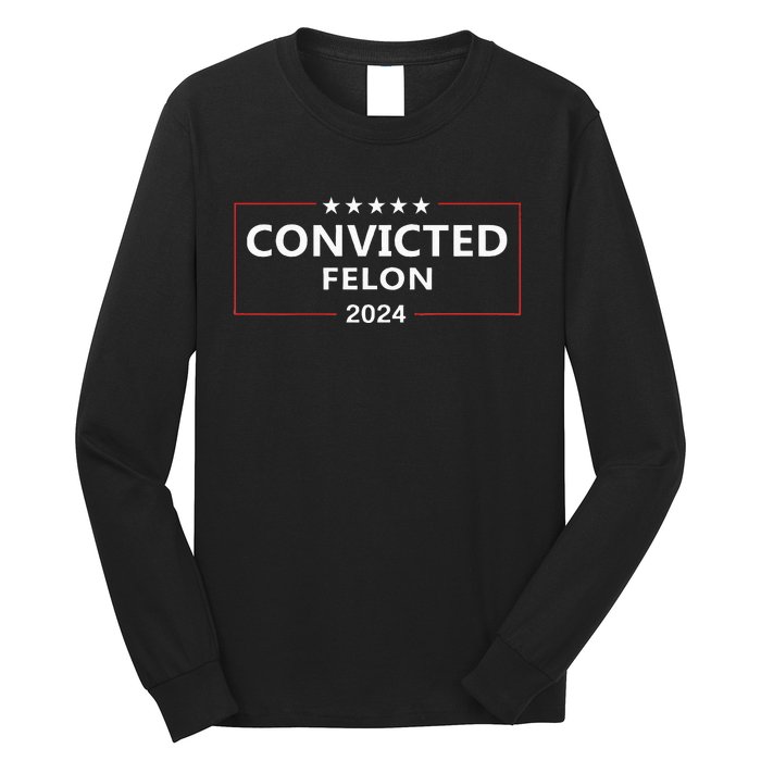 I Voted Convicted Felon 2024 Pro Trump Election Campaign Long Sleeve Shirt