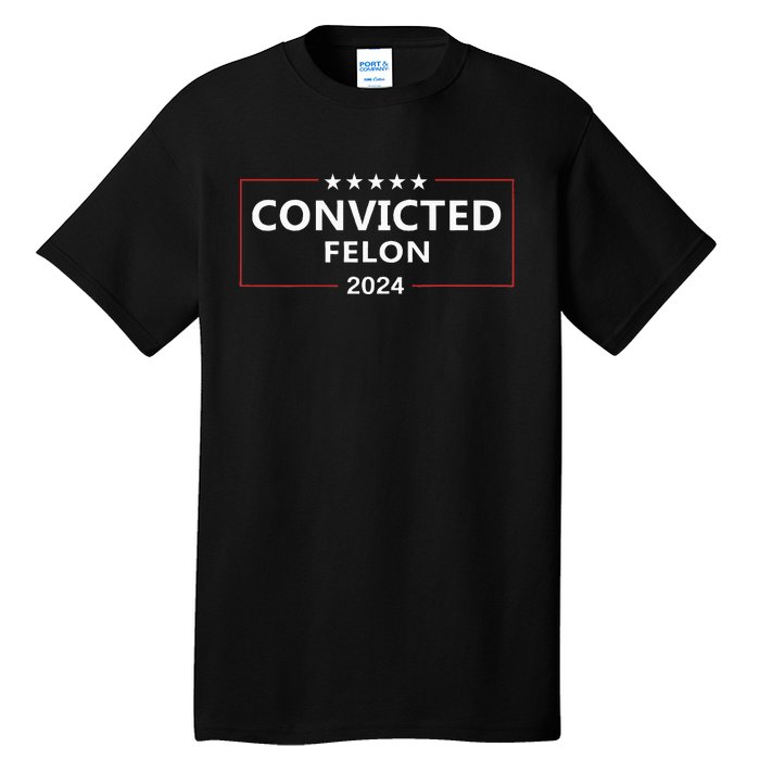 I Voted Convicted Felon 2024 Pro Trump Election Campaign Tall T-Shirt