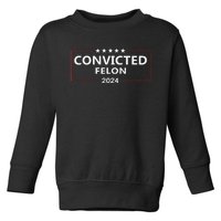 I Voted Convicted Felon 2024 Pro Trump Election Campaign Toddler Sweatshirt