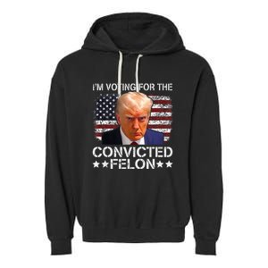 IM Voting Convicted Felon 2024 Trump 2024 Convicted Felon Garment-Dyed Fleece Hoodie