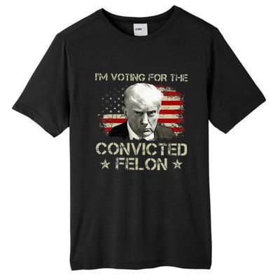 IM Voting Convicted Felon 2024 Trump 2024 Convicted Felon Tall Fusion ChromaSoft Performance T-Shirt