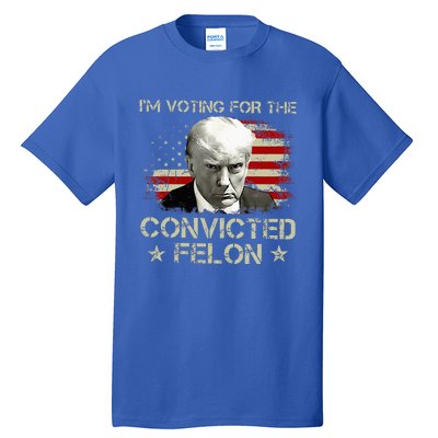 IM Voting Convicted Felon 2024 Trump 2024 Convicted Felon Tall T-Shirt