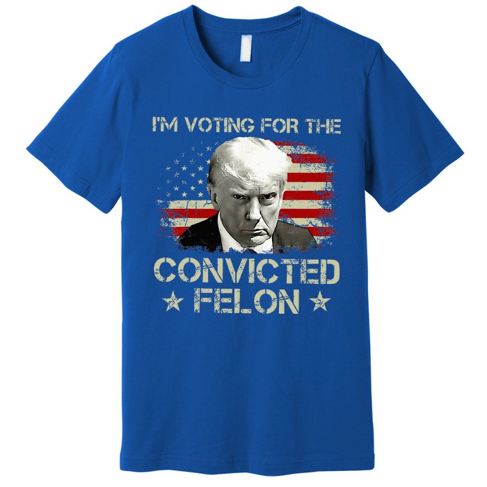 IM Voting Convicted Felon 2024 Trump 2024 Convicted Felon Premium T-Shirt