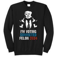 IM Voting Convicted Felon 2024 Trump Funny Quote Sweatshirt