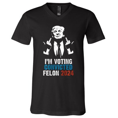 IM Voting Convicted Felon 2024 Trump Funny Quote V-Neck T-Shirt