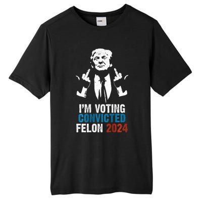 IM Voting Convicted Felon 2024 Trump Funny Quote Tall Fusion ChromaSoft Performance T-Shirt