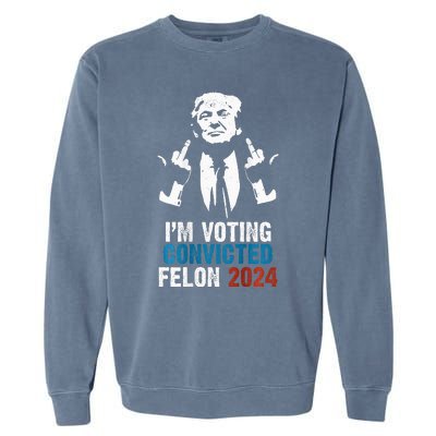 IM Voting Convicted Felon 2024 Trump Funny Quote Garment-Dyed Sweatshirt