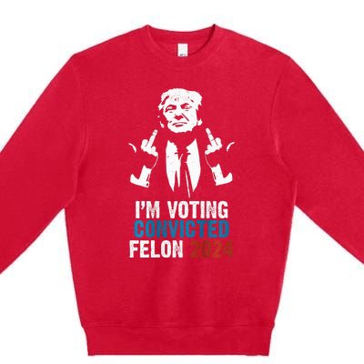 IM Voting Convicted Felon 2024 Trump Funny Quote Premium Crewneck Sweatshirt