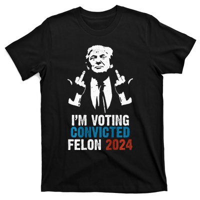 IM Voting Convicted Felon 2024 Trump T-Shirt