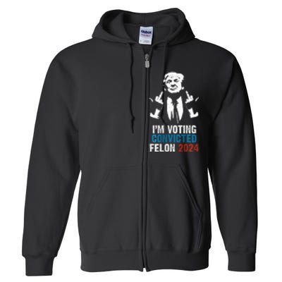 IM Voting Convicted Felon 2024 Trump Full Zip Hoodie