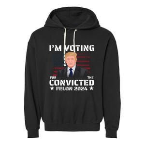 Im Voting Convicted Felon 2024 Garment-Dyed Fleece Hoodie