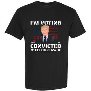 Im Voting Convicted Felon 2024 Garment-Dyed Heavyweight T-Shirt