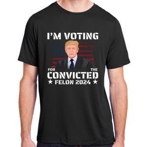 Im Voting Convicted Felon 2024 Adult ChromaSoft Performance T-Shirt