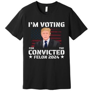 Im Voting Convicted Felon 2024 Premium T-Shirt