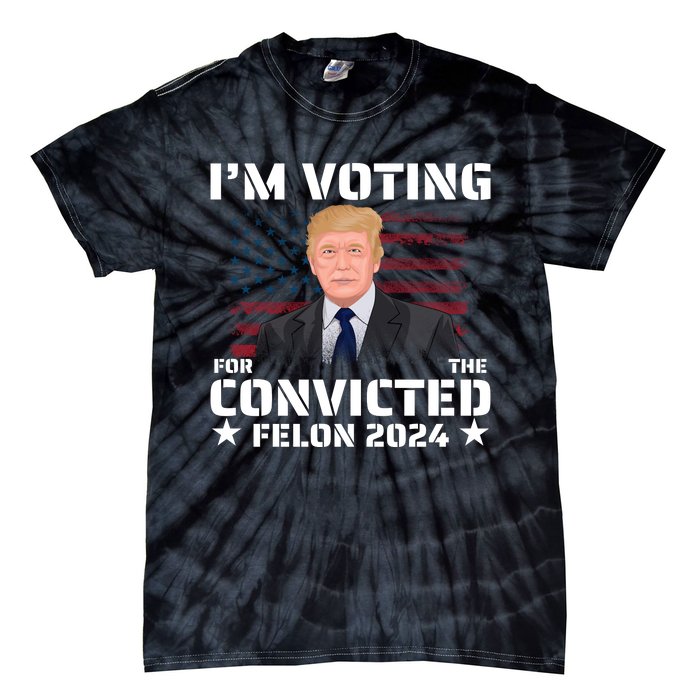 Im Voting Convicted Felon 2024 Tie-Dye T-Shirt