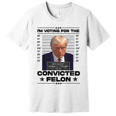 IM Voting Convicted Felon 2024 Trump Premium T-Shirt