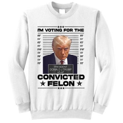 IM Voting Convicted Felon 2024 Trump Sweatshirt