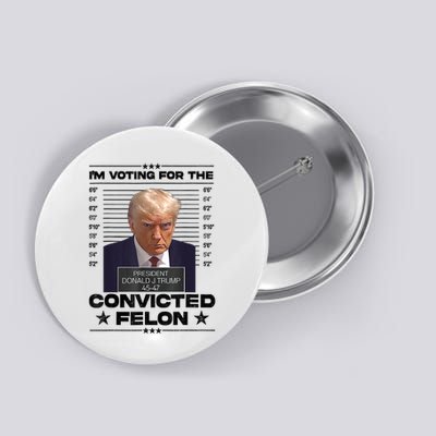 IM Voting Convicted Felon 2024 Trump Button