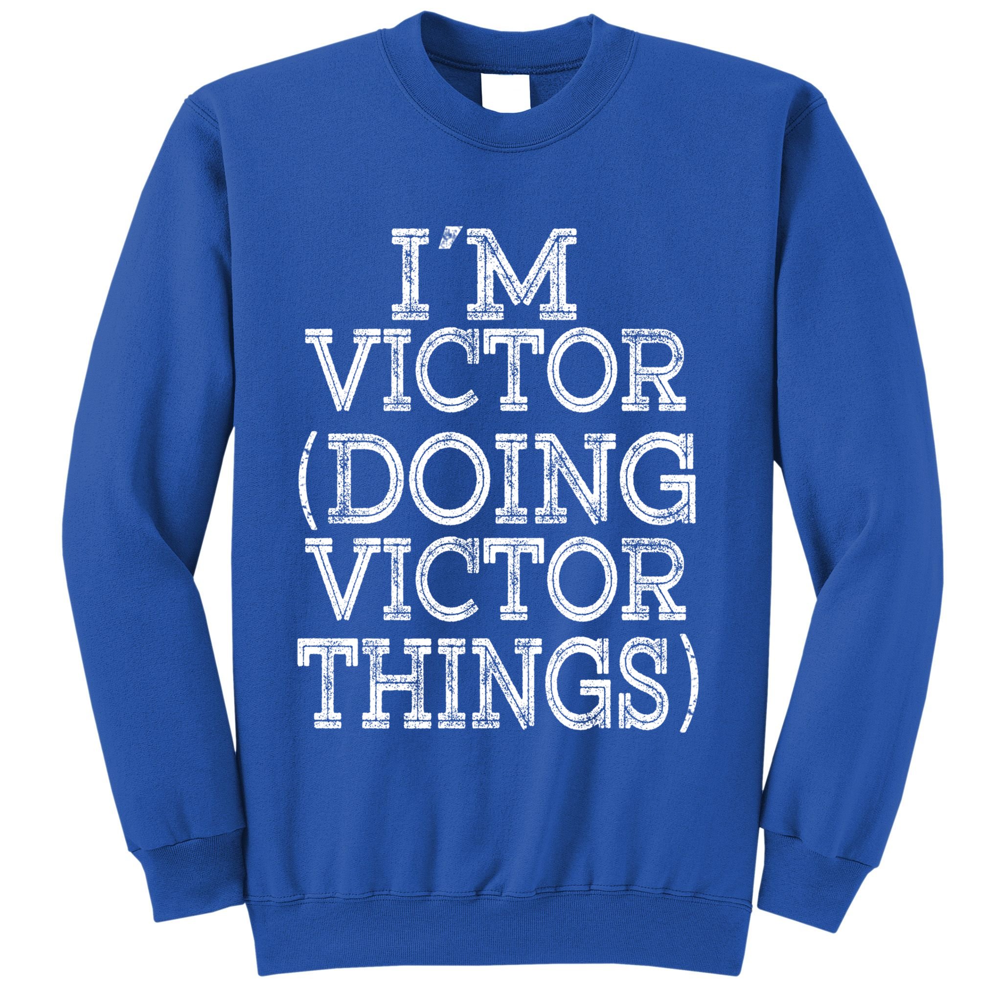 I'm Victor Doing Victor Things Family Reunion First Name Meaningful Gift Sweatshirt