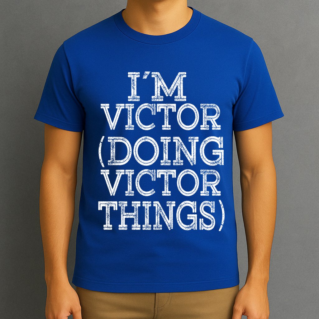 I'm Victor Doing Victor Things Family Reunion First Name Meaningful Gift T-Shirt