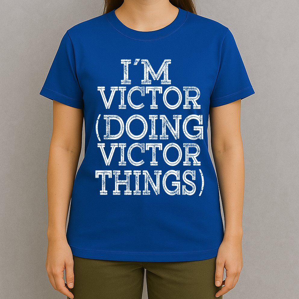 I'm Victor Doing Victor Things Family Reunion First Name Meaningful Gift T-Shirt