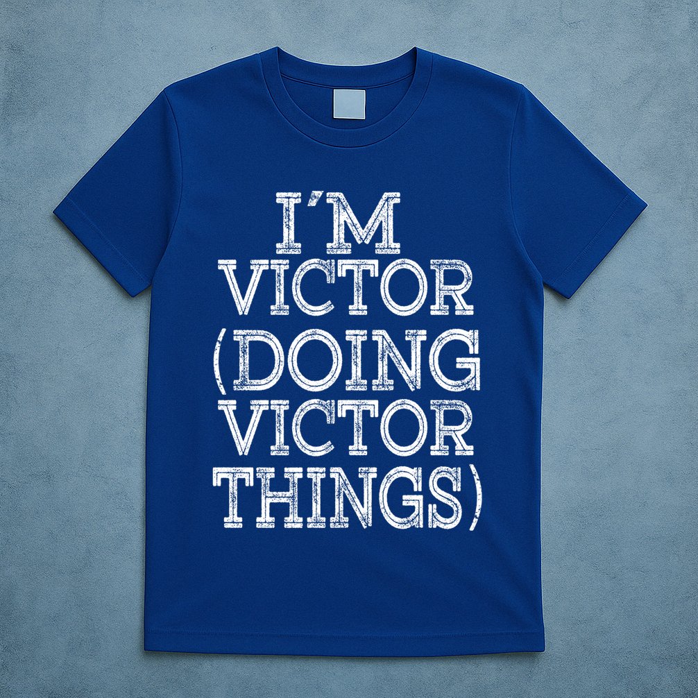 I'm Victor Doing Victor Things Family Reunion First Name Meaningful Gift T-Shirt