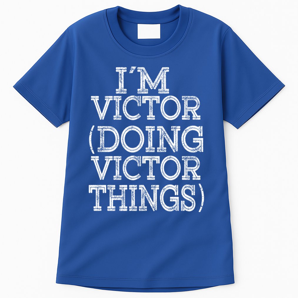 I'm Victor Doing Victor Things Family Reunion First Name Meaningful Gift Tall T-Shirt