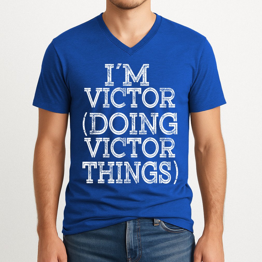 I'm Victor Doing Victor Things Family Reunion First Name Meaningful Gift V-Neck T-Shirt
