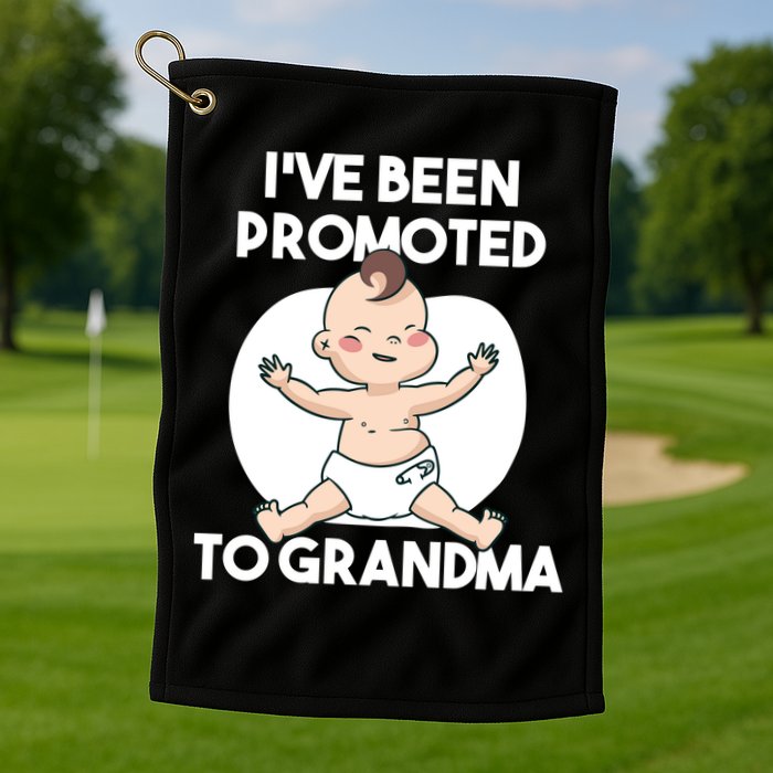 I've Been Promoted To Grandma Golf Towel