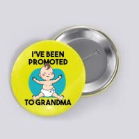 I've Been Promoted To Grandma Button