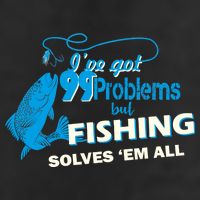 I've Got 99 Problem but Fishing Solves Them All Cool Comfort Performance Bucket Hat
