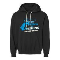 I've Got 99 Problem but Fishing Solves Them All Garment-Dyed Fleece Hoodie