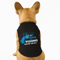 I've Got 99 Problem but Fishing Solves Them All Doggie Tank