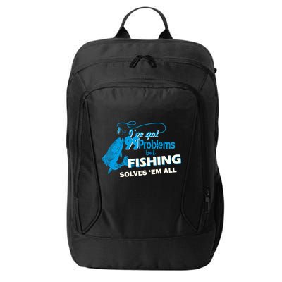 I've Got 99 Problem but Fishing Solves Them All City Backpack