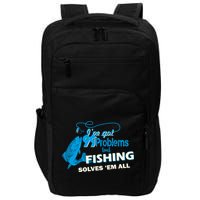 I've Got 99 Problem but Fishing Solves Them All Impact Tech Backpack