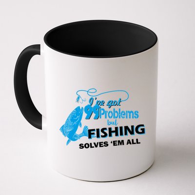 I've Got 99 Problem but Fishing Solves Them All Mug