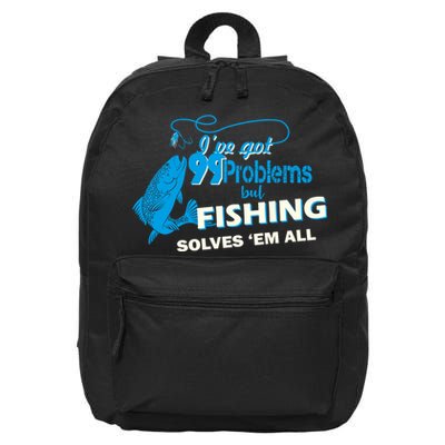 I've Got 99 Problem but Fishing Solves Them All 16 in Basic Backpack