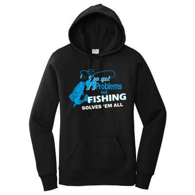I've Got 99 Problem but Fishing Solves Them All Women's Pullover Hoodie