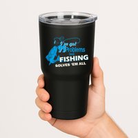 I've Got 99 Problem but Fishing Solves Them All Tumbler