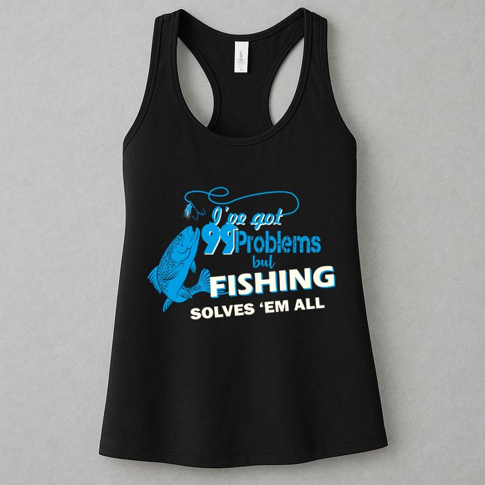 I've Got 99 Problem but Fishing Solves Them All Womens Tank Top